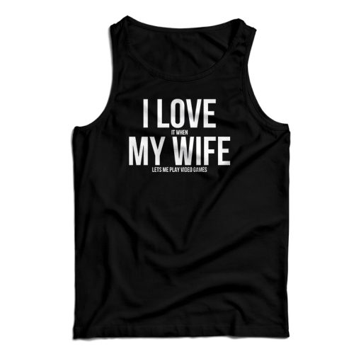 I Love My Wife Tank Top For UNISEX