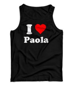 I Love Paola Tank Top For UNISEX