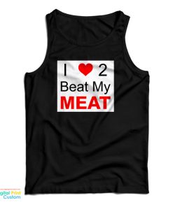 I Love Two Beat My Meat Tank Top