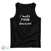 I Make Pour Decisions Tank Top For UNISEX