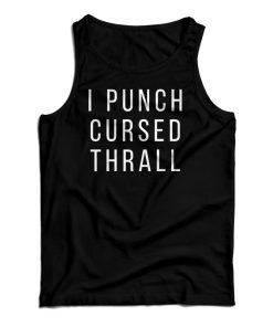 I Punch Cursed Thrall Tank Top For UNISEX I Punch Cursed Thrall Tank Top For UNISEX