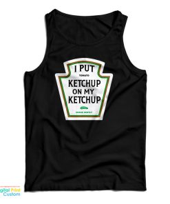 I Put Tomato Ketchup On My Ketchup Pickle Shake Gently Tank Top I Put Tomato Ketchup On My Ketchup Pickle Shake Gently Tank Top