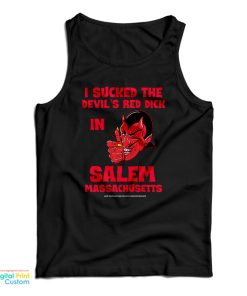 I Sucked The Devil’s Red Dick In Salem Tank Top For UNISEX I Sucked The Devil’s Red Dick In Salem Tank Top For UNISEX