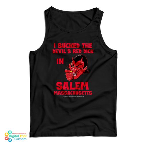 I Sucked The Devil’s Red Dick In Salem Tank Top For UNISEX