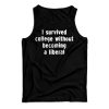 I Survived College Without Becoming A Liberal Tank Top For UNISEX