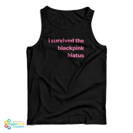 I Survived The Blackpink Hiatus Tank Top