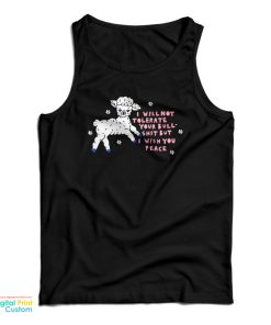 I Will Not Tolerate Your Bull Shit But I Wish You Peace Tank Top I Will Not Tolerate Your Bull Shit But I Wish You Peace Tank Top