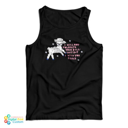 I Will Not Tolerate Your Bull Shit But I Wish You Peace Tank Top