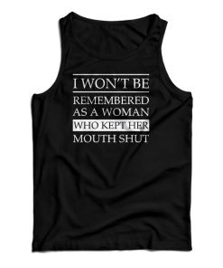 I Won’t Be Remembered As A Woman Tank Top I Won’t Be Remembered As A Woman Tank Top