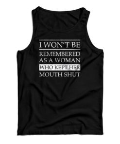 I Won’t Be Remembered As A Woman Tank Top