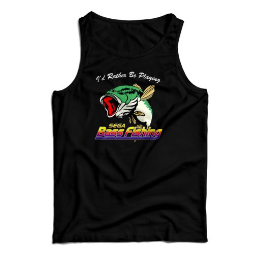 I’d Rather Be Playing Sega Bass Fishing Tank Top