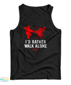 I’d Rather Walk Alone MUFC Tank Top I’d Rather Walk Alone MUFC Tank Top