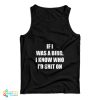 If I Was A Bird I Know Who I’d Shit On Tank Top