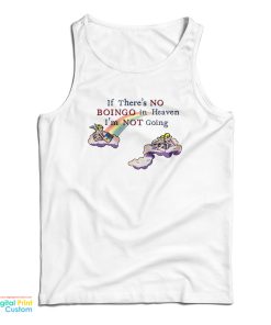 If There’s No Boingo In Heaven I’m Not Going Tank Top If There’s No Boingo In Heaven I’m Not Going Tank Top