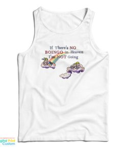 If There’s No Boingo In Heaven I’m Not Going Tank Top