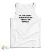 If You Have A Moustache Then I Am Single Tank Top For UNISEX