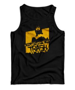 If You Want Hardcore Get Trash Tank Top