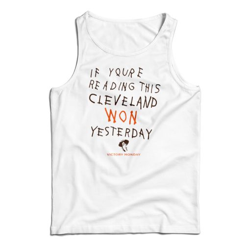 If You’re Reading This Cleveland Won Yesterday Tank Top For UNISEX