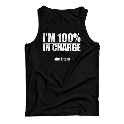 I’m 100 In Charge The Intern Tank Top