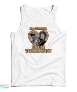 I’m A Bitch For Louis Tomlinson Tank Top