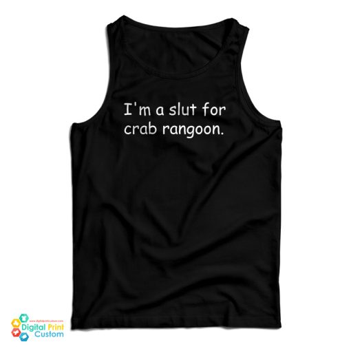 I’m A Slut For Crab Rangoon Tank Top