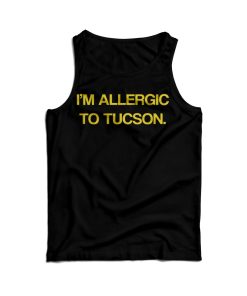 I’m Allergic To Tucson Tank Top Cheap For Men’s And Women’s