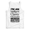 I’m An Intelligent Classy Well Educated Woman Who Says Fuck A Lot Tank Top