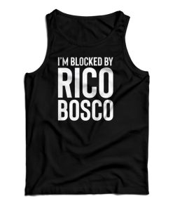 I’m Blocked By Rico Bosco Tank Top For UNISEX I’m Blocked By Rico Bosco Tank Top For UNISEX