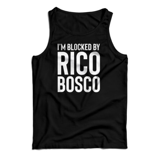 I’m Blocked By Rico Bosco Tank Top For UNISEX