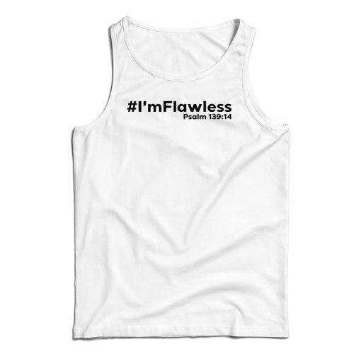 I’m Flawless Psalm 13914 Tank Top For UNISEX