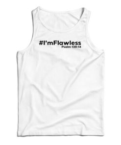 I’m Flawless Psalm 13914 Tank Top For UNISEX