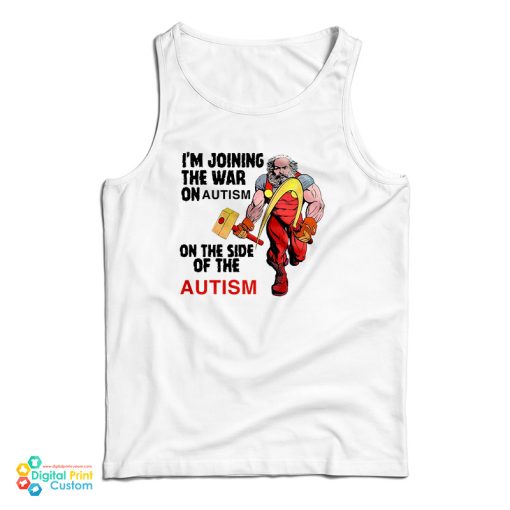 I’m Joining The War On Autism On The Side Of Autism Tank Top