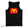 I’m Loving It Mcdonald’s Parody Logo Tank Top For UNISEX