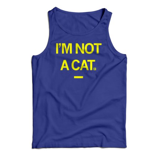 I’m Not A Cat Tank Top For UNISEX
