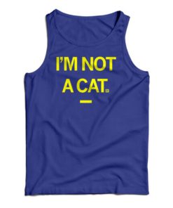 I’m Not A Cat Tank Top For UNISEX