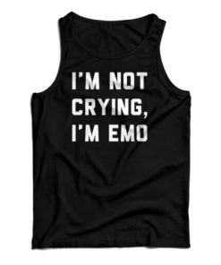 I’m Not Crying I’m Emo Tank Top For UNISEX