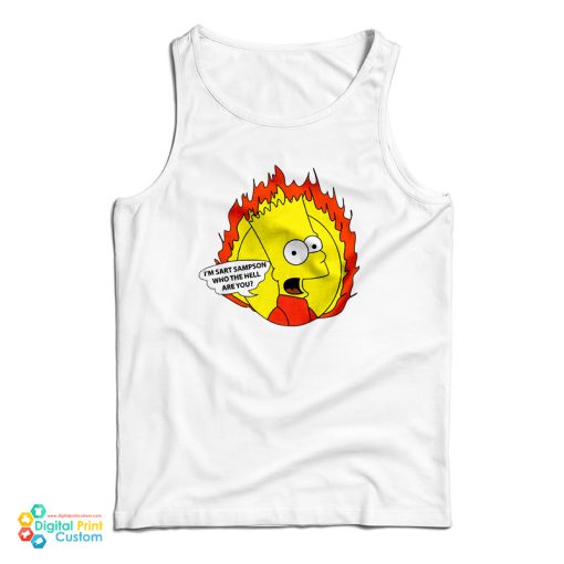 I’m Sart Sampson Who The Hell Are You Tank Top