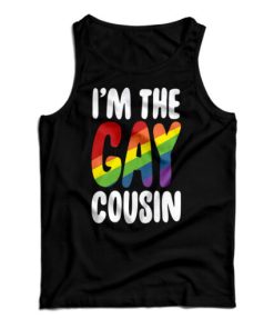 I’m The Gay Cousin Tank Top For UNISEX