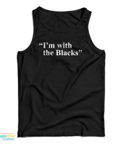 I’m With The Blacks Tank Top For UNISEX I’m With The Blacks Tank Top For UNISEX