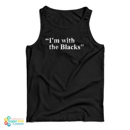 I’m With The Blacks Tank Top For UNISEX