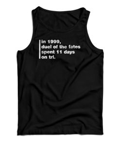 In 1999 Duel Of The Fates Spent 11 Days On Trl Tank Top For UNISEX 1