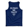 In Fauci We Trust Funny Tank Top Cheap For Men’s And Women’s