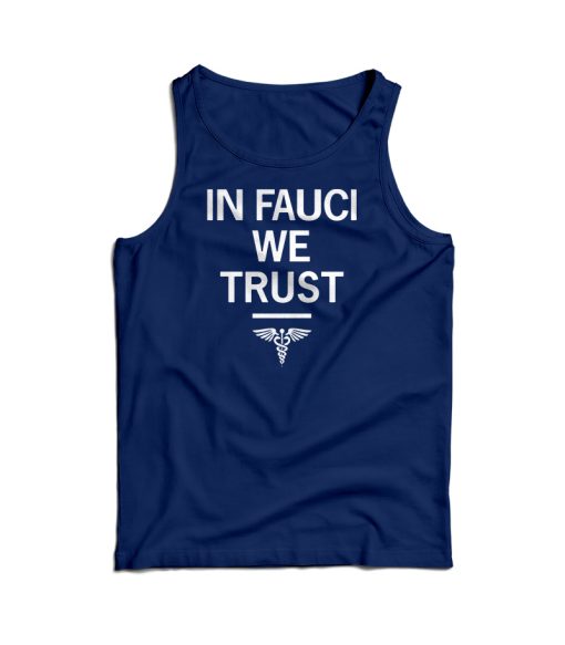 In Fauci We Trust Funny Tank Top Cheap For Men’s And Women’s