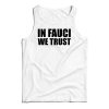 In Fauci We Trust Quarantine Tank Top Cheap For Men’s And Women’s