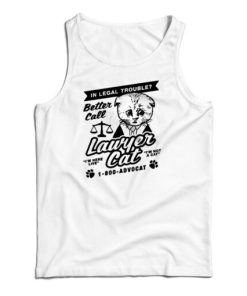 In Legal Trouble Better Call Lawyer Cat Tank Top