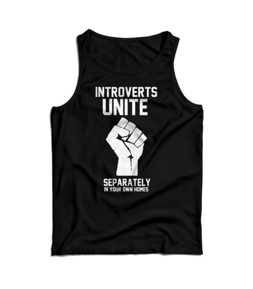 Introverts Unite Separately In Your Own Homes Tank Top For UNISEX