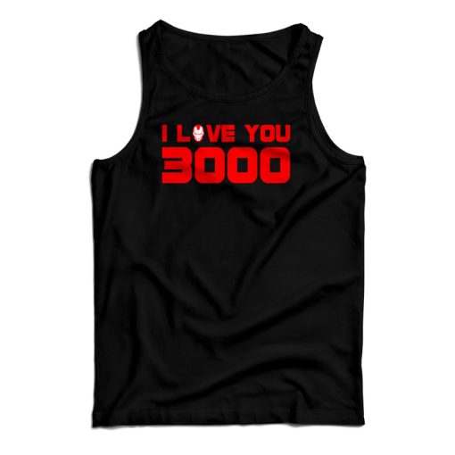 Iron Man I Love You 3000 Tank Top For UNISEX