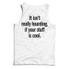 It Isn’t Really Hoarding If Your Stuff Is Cool Back Tank Top For UNISEX