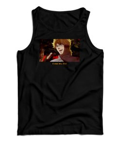 It Was Me Dio Tank Top For UNISEX It Was Me Dio Tank Top For UNISEX