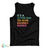 It’s A Good Day To Read Banned Books Tank Top